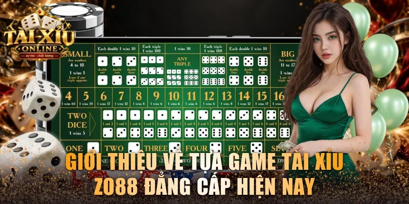 Tài xỉu Zo88 - Cách Chơi Và Các Phiên Bản Độc Đáo Bậc Nhất 2 Giới thiệu về tựa game Tài xỉu Zo88 đẳng cấp hiện nay